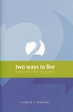 2 Ways to Live - Leader's Manual