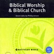 Biblical Worship & Biblical Church (mp3 audio)
