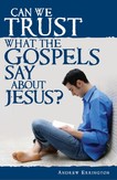 Can We Trust What the Gospels Say About Jesus