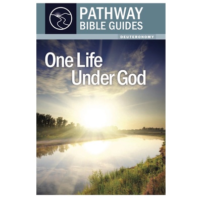 Pathway Bible Guide: One Life Under God (Deuteronomy)
