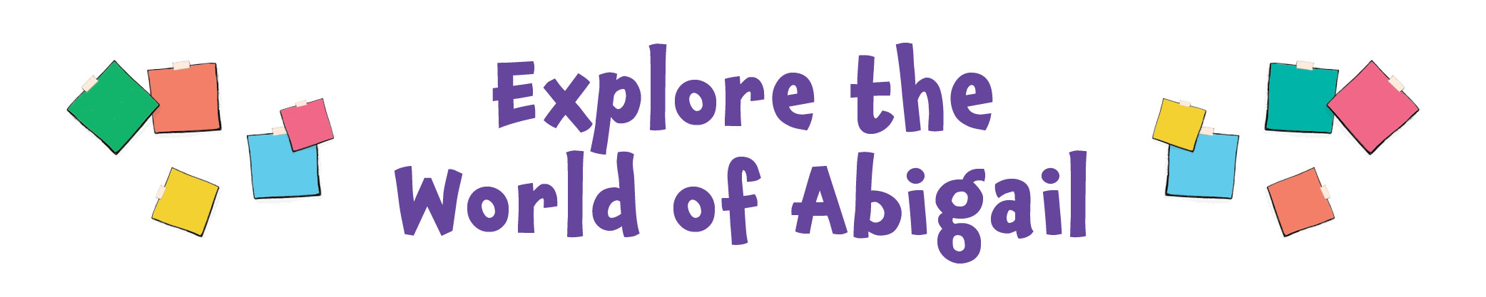 "Explore the World of Abigail