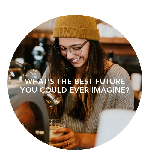 A woman in a beanie making an espresso drink text that says "What's the Best Future You Could Ever Imagine?"