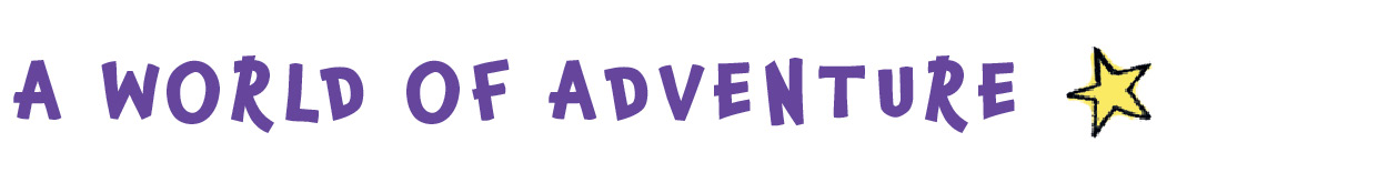 "A World of Adventure" in a fun font with a star next to it that looks hand drawn by a child