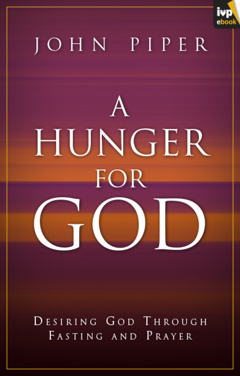 A Hunger For God (ebook) - John Piper | The Good Book Company