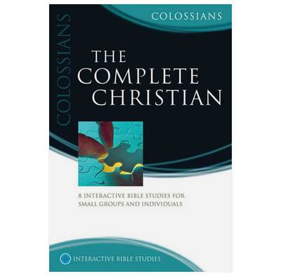 Colossians: The Complete Christian - Phillip Jensen, Tony Payne | The ...