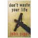 Don't Waste Your Life (ebook)