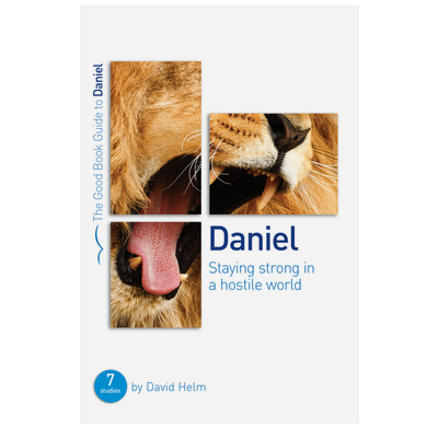 Daniel: Staying strong in a hostile world
