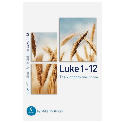 Luke 1-12: The kingdom has come