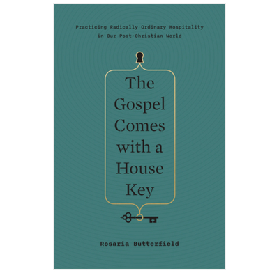 The Gospel Comes With A House Key Practicing Radically Ordinary Hospitality In Our Post Christian World