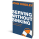 Serving without sinking John Hindley The Good Book Company