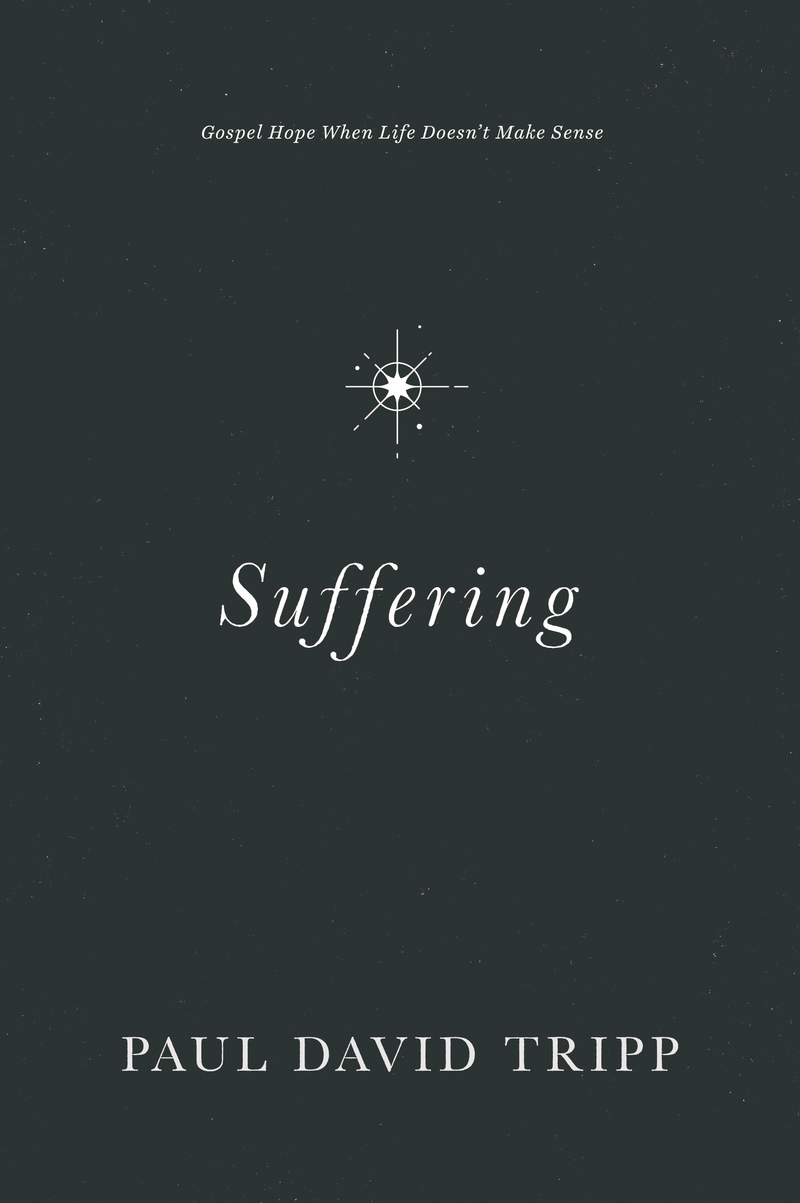 Suffering Paul David Tripp The Good Book Company