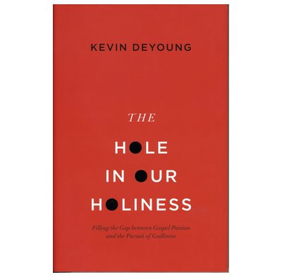 The Hole In Our Holiness Kevin Deyoung The Good Book Pany